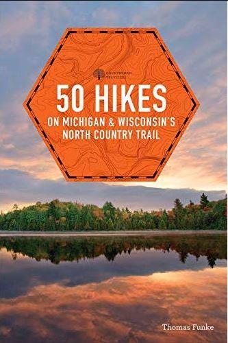  50 Hikes On Michigan's And Wisconsin's North Country Trail