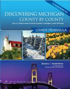  Discovering Michigan County By County : Lower Peninsula